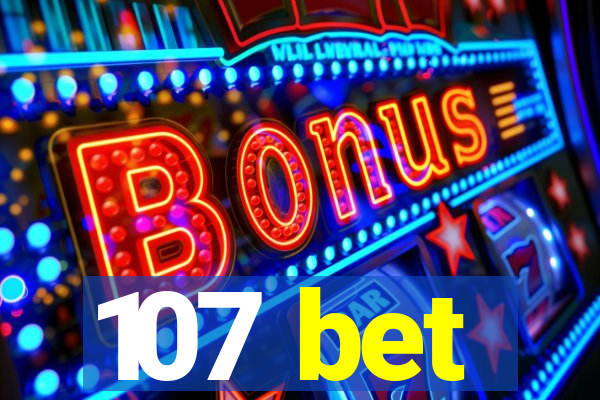 107 bet